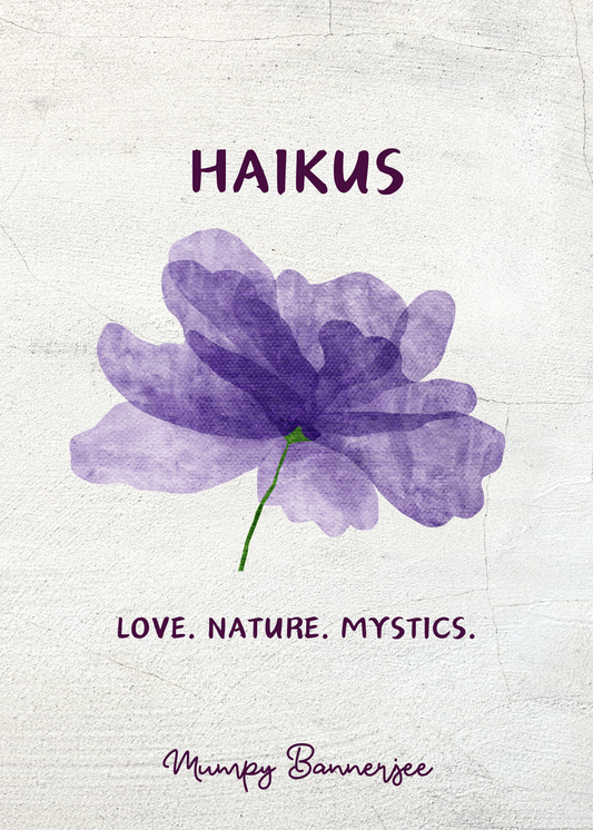 Haikus: Love. Nature. Mystics.